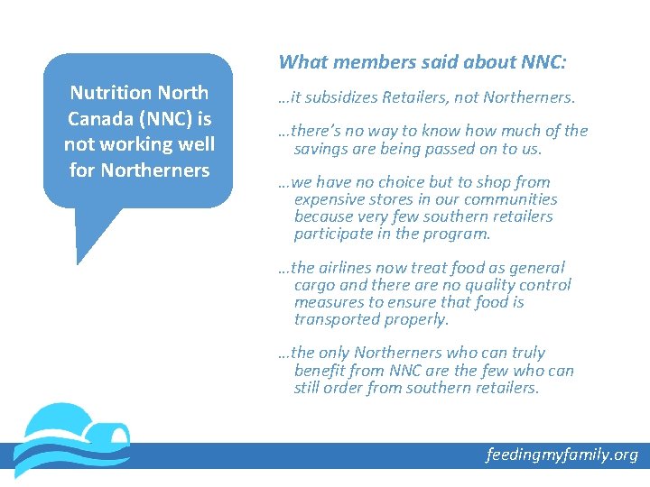 What members said about NNC: Nutrition North Canada (NNC) is not working well for