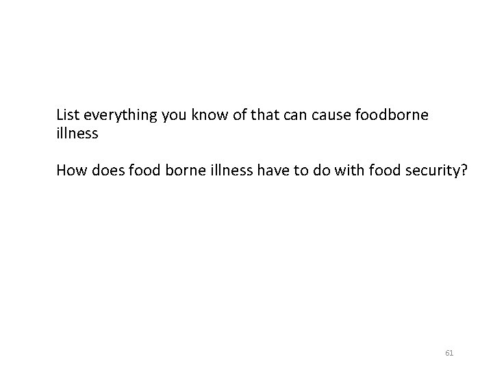 List everything you know of that can cause foodborne illness How does food borne