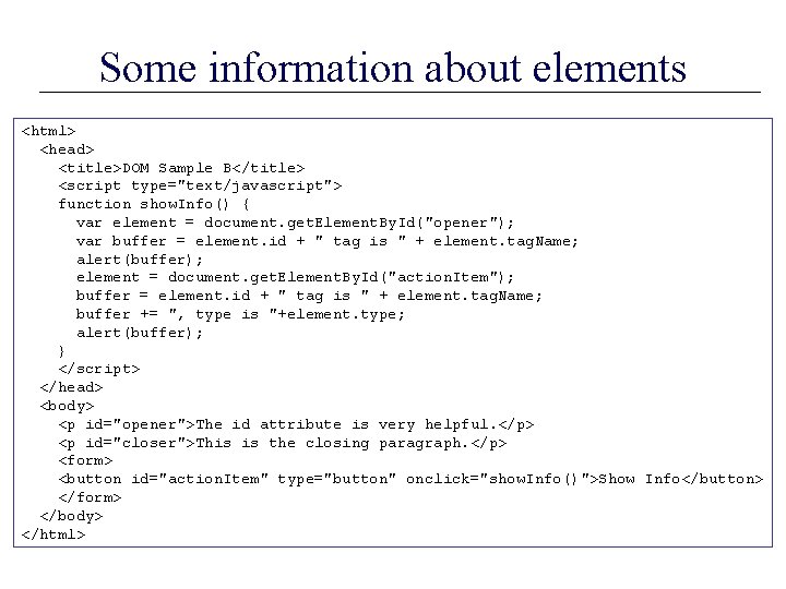 Some information about elements <html> <head> <title>DOM Sample B</title> <script type="text/javascript"> function show. Info()