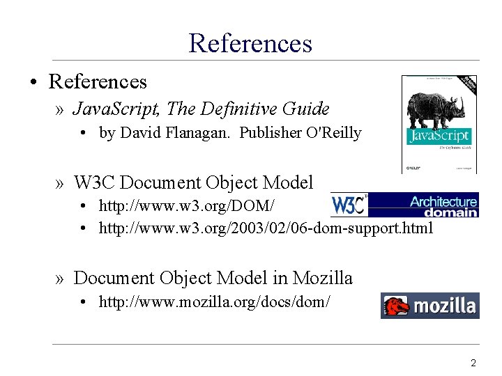 References • References » Java. Script, The Definitive Guide • by David Flanagan. Publisher