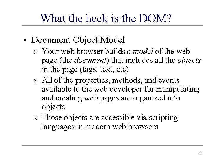 What the heck is the DOM? • Document Object Model » Your web browser
