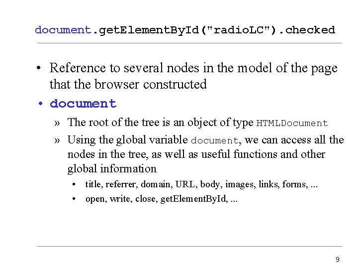 document. get. Element. By. Id("radio. LC"). checked • Reference to several nodes in the