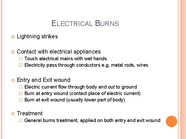 ELECTRICAL BURNS Lightning strikes Contact with electrical appliances Touch electrical mains with wet hands