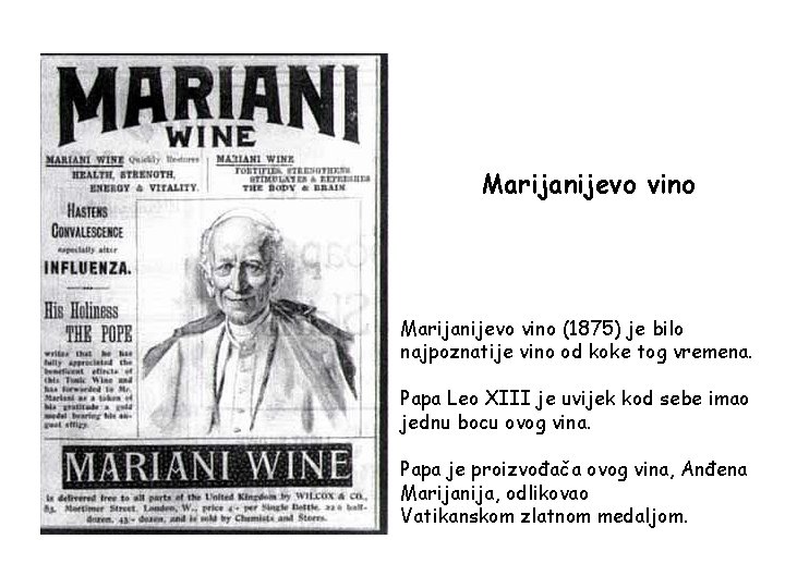 Marijanijevo vino (1875) je bilo najpoznatije vino od koke tog vremena. Papa Leo XIII