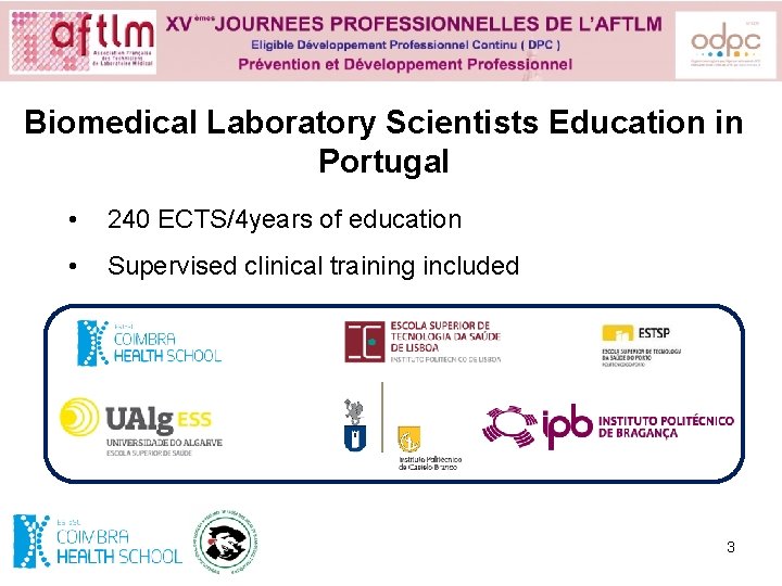 Biomedical Laboratory Scientists Education in Portugal • 240 ECTS/4 years of education • Supervised