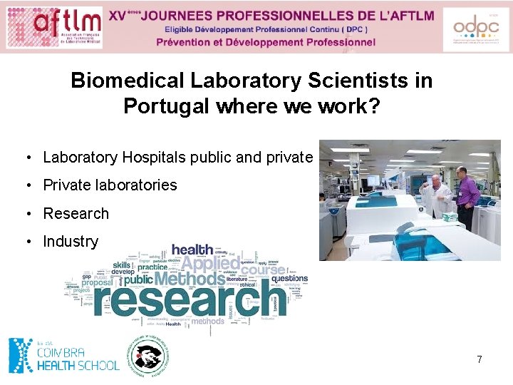 Biomedical Laboratory Scientists in Portugal where we work? • Laboratory Hospitals public and private