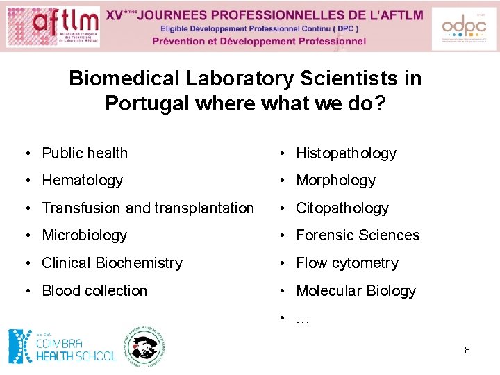 Biomedical Laboratory Scientists in Portugal where what we do? • Public health • Histopathology