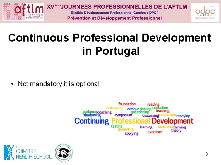 Continuous Professional Development in Portugal • Not mandatory it is optional 9 