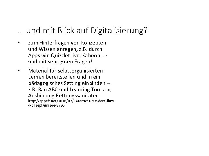 … und mit Blick auf Digitalisierung? • zum Hinterfragen von Konzepten und Wissen anregen,