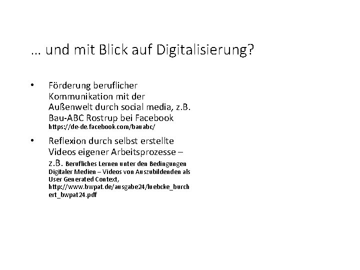 … und mit Blick auf Digitalisierung? • Förderung beruflicher Kommunikation mit der Außenwelt durch