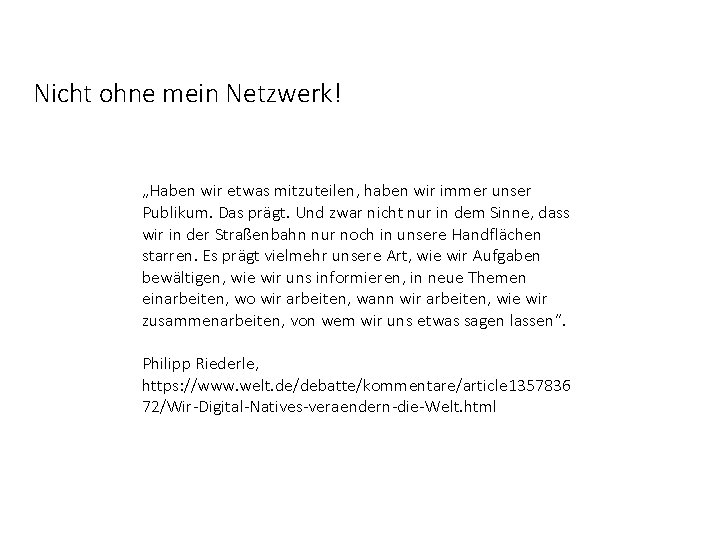 Nicht ohne mein Netzwerk! „Haben wir etwas mitzuteilen, haben wir immer unser Publikum. Das