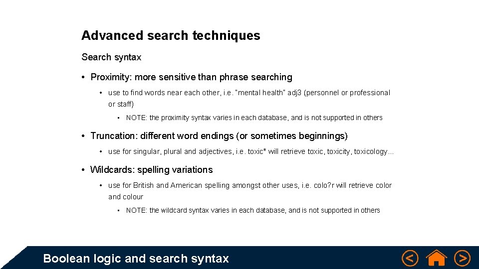 Advanced search techniques Search syntax • Proximity: more sensitive than phrase searching • use