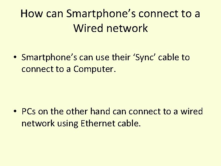 How can Smartphone’s connect to a Wired network • Smartphone’s can use their ‘Sync’