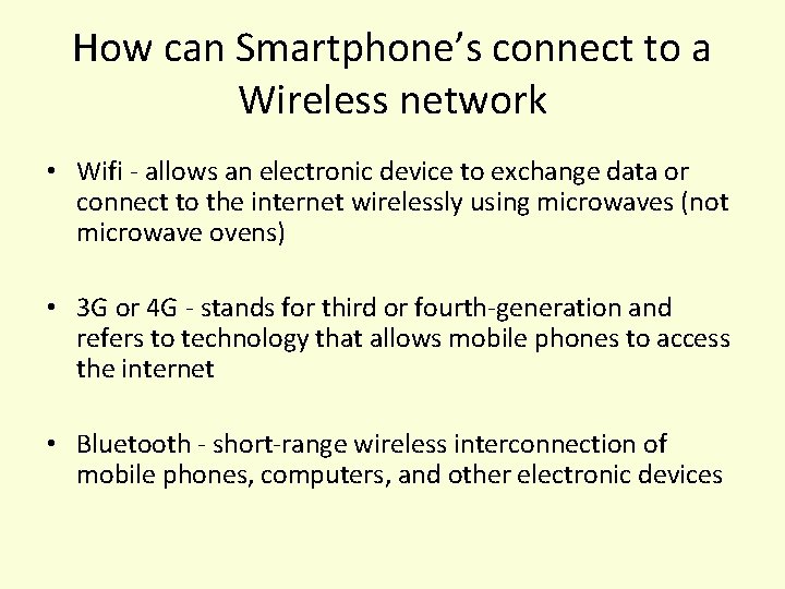 How can Smartphone’s connect to a Wireless network • Wifi - allows an electronic