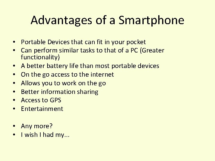 Advantages of a Smartphone • Portable Devices that can fit in your pocket •