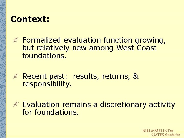 Context: Formalized evaluation function growing, but relatively new among West Coast foundations. Recent past:
