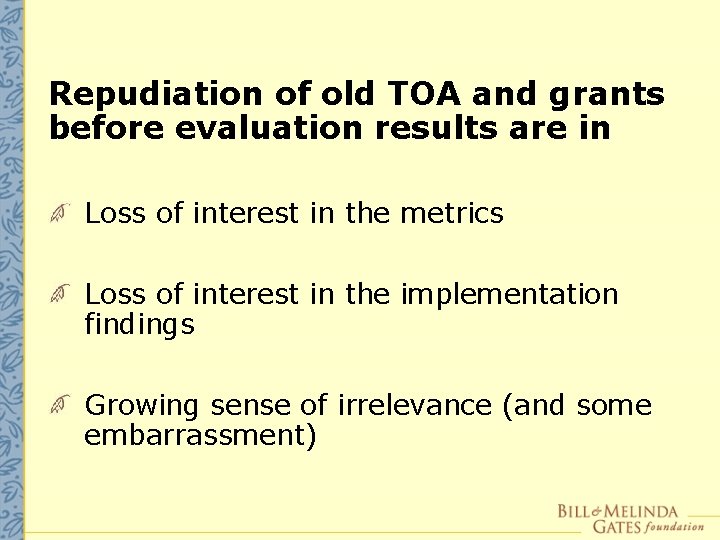Repudiation of old TOA and grants before evaluation results are in Loss of interest