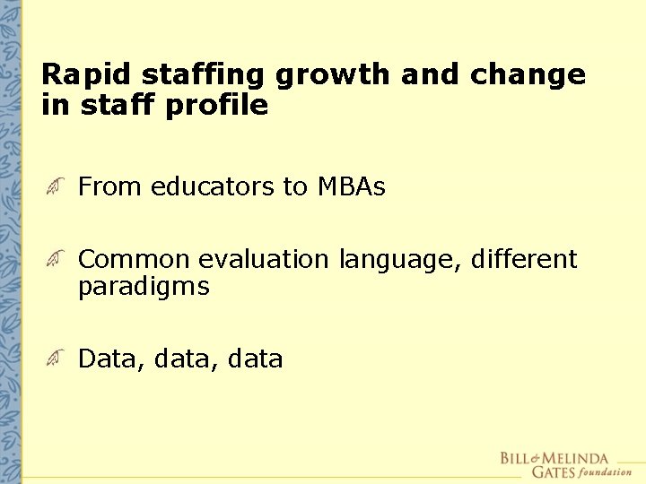 Rapid staffing growth and change in staff profile From educators to MBAs Common evaluation