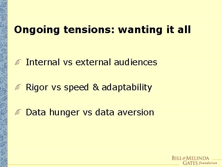 Ongoing tensions: wanting it all Internal vs external audiences Rigor vs speed & adaptability
