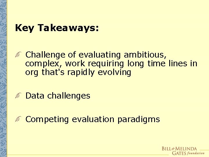 Key Takeaways: Challenge of evaluating ambitious, complex, work requiring long time lines in org