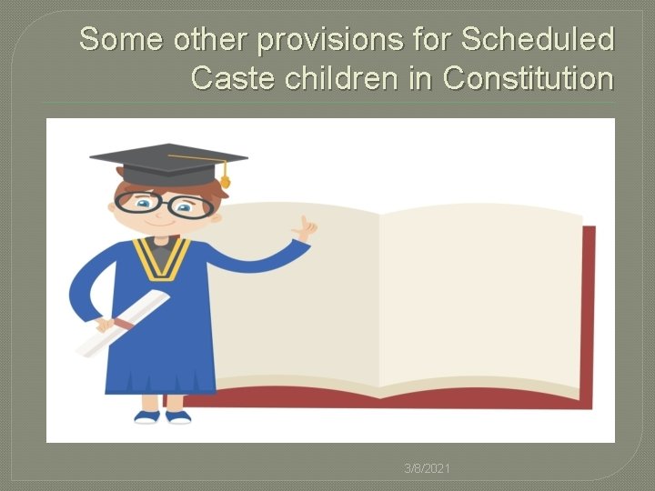 Some other provisions for Scheduled Caste children in Constitution 3/8/2021 