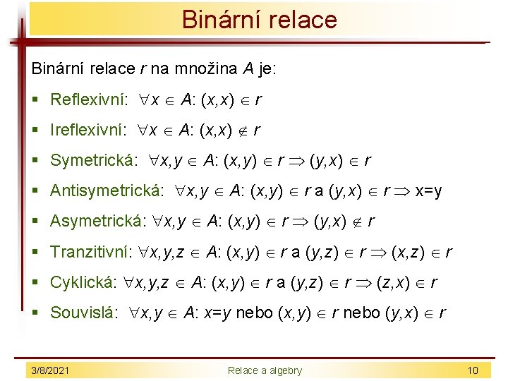 Binární relace r na množina A je: § Reflexivní: x A: (x, x) r