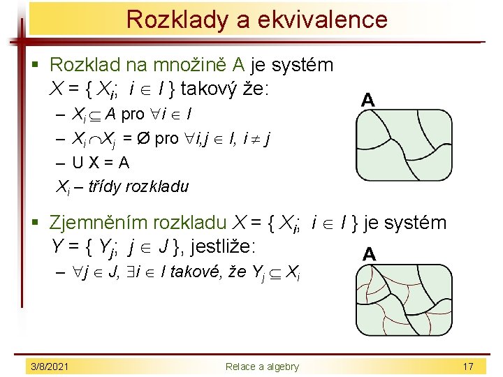 Rozklady a ekvivalence § Rozklad na množině A je systém X = { Xi;