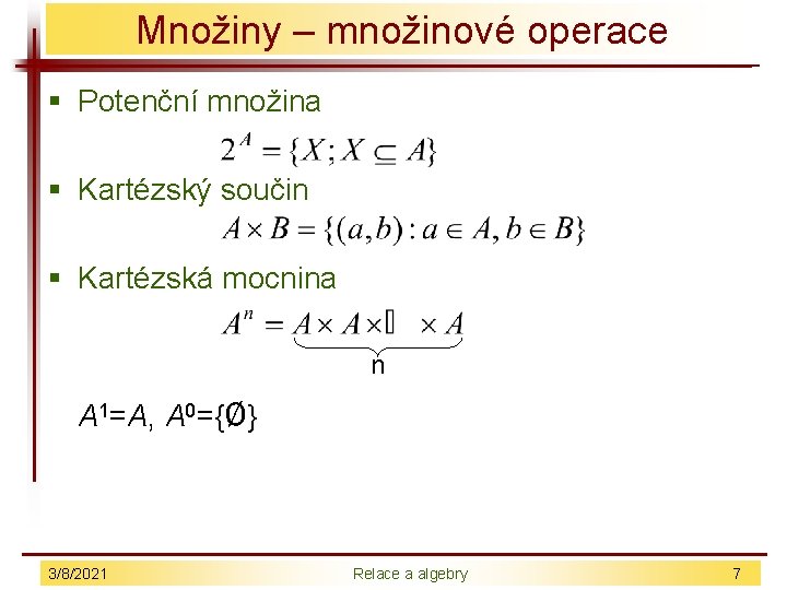 Množiny – množinové operace § Potenční množina § Kartézský součin § Kartézská mocnina n