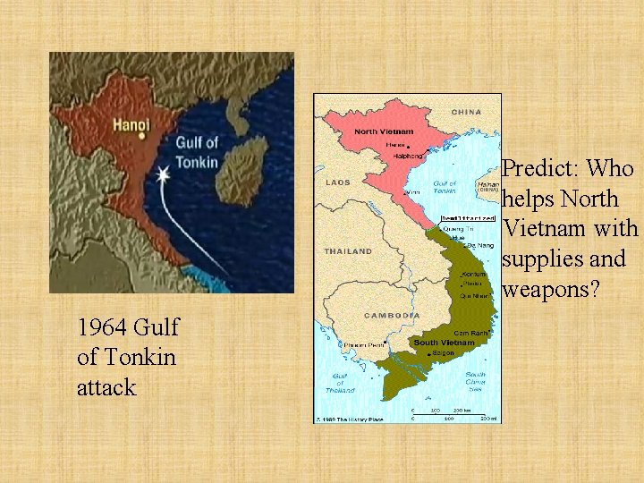 Predict: Who helps North Vietnam with supplies and weapons? 1964 Gulf of Tonkin attack