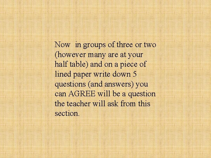 Now in groups of three or two (however many are at your half table)