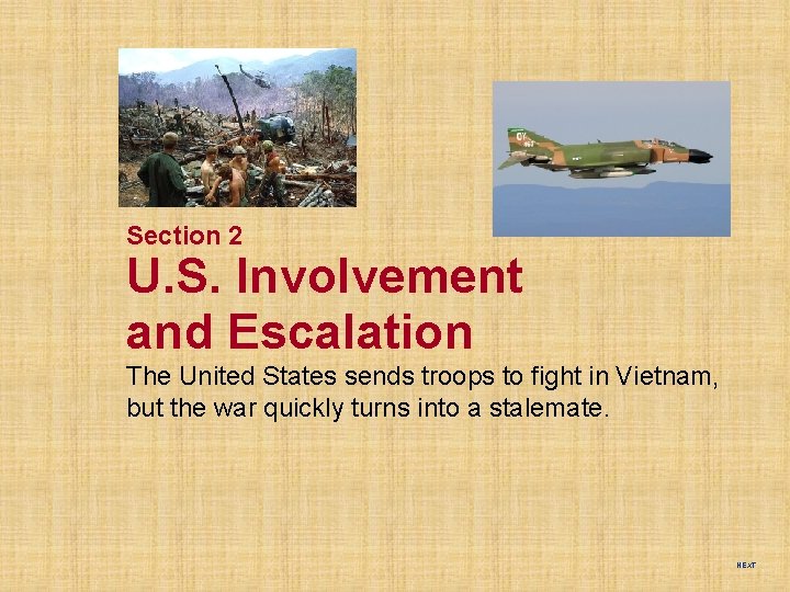 Section 2 U. S. Involvement and Escalation The United States sends troops to fight