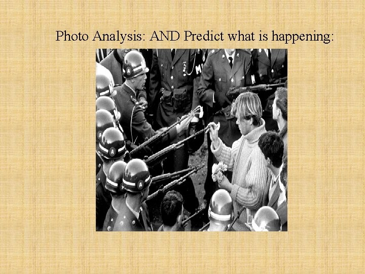 Photo Analysis: AND Predict what is happening: 