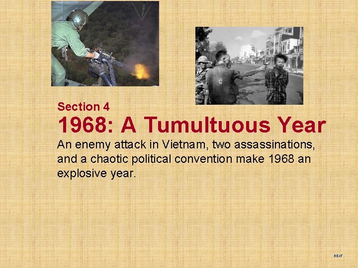Section 4 1968: A Tumultuous Year An enemy attack in Vietnam, two assassinations, and