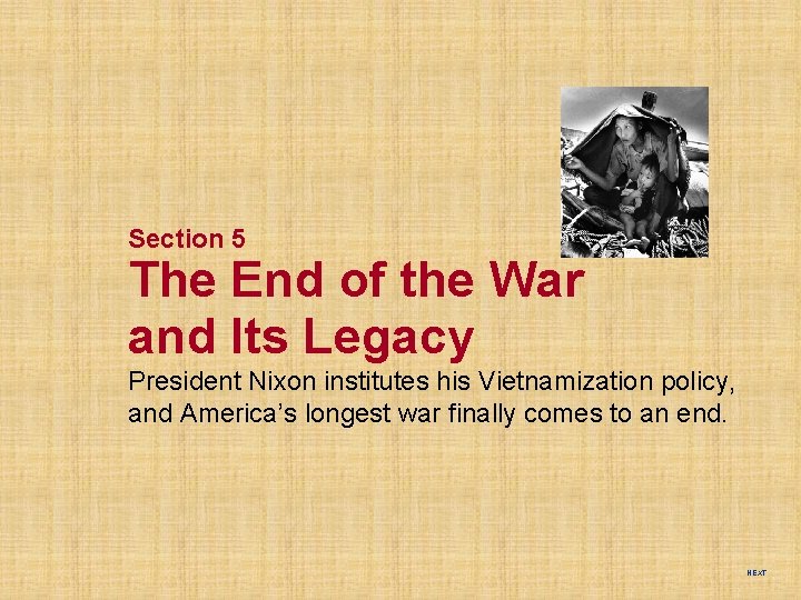 Section 5 The End of the War and Its Legacy President Nixon institutes his