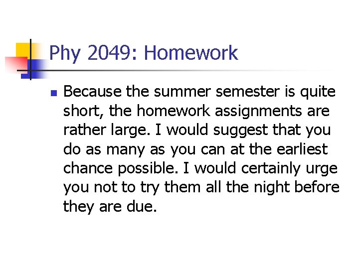 Phy 2049: Homework n Because the summer semester is quite short, the homework assignments