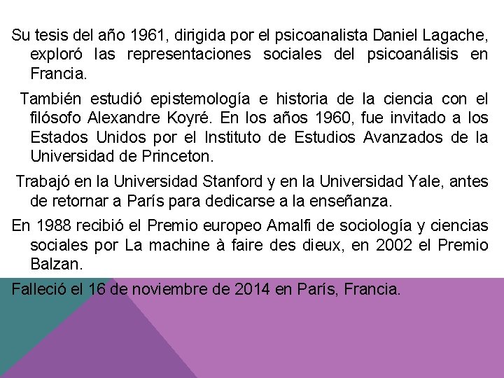 Su tesis del año 1961, dirigida por el psicoanalista Daniel Lagache, exploró las representaciones