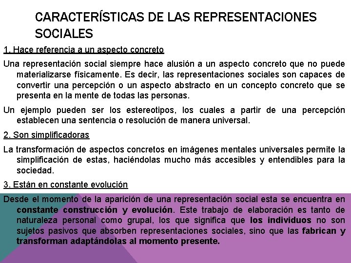 CARACTERÍSTICAS DE LAS REPRESENTACIONES SOCIALES 1. Hace referencia a un aspecto concreto Una representación