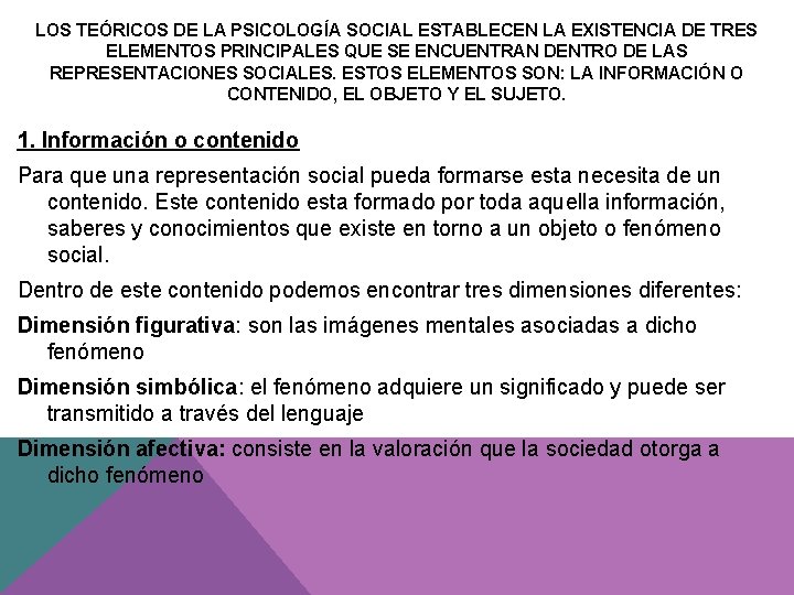 LOS TEÓRICOS DE LA PSICOLOGÍA SOCIAL ESTABLECEN LA EXISTENCIA DE TRES ELEMENTOS PRINCIPALES QUE