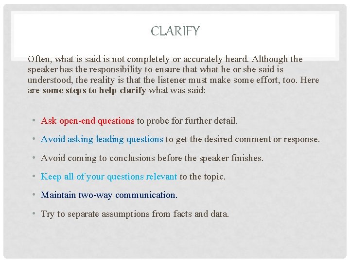 CLARIFY Often, what is said is not completely or accurately heard. Although the speaker