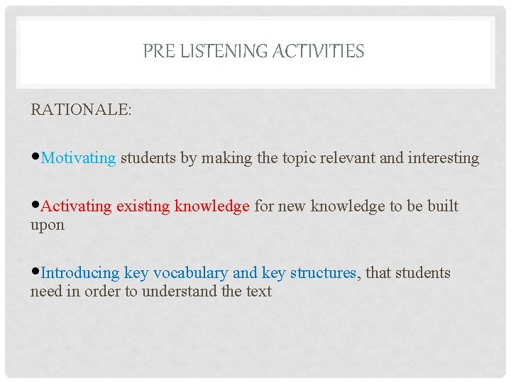 PRE LISTENING ACTIVITIES RATIONALE: • Motivating students by making the topic relevant and interesting