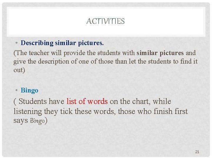ACTIVITIES • Describing similar pictures. (The teacher will provide the students with similar pictures