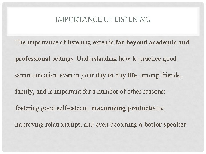 IMPORTANCE OF LISTENING The importance of listening extends far beyond academic and professional settings.