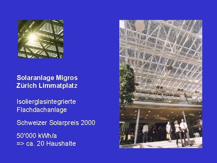 Solaranlage Migros Zürich Limmatplatz Isolierglasintegrierte Flachdachanlage Schweizer Solarpreis 2000 50'000 k. Wh/a => ca.