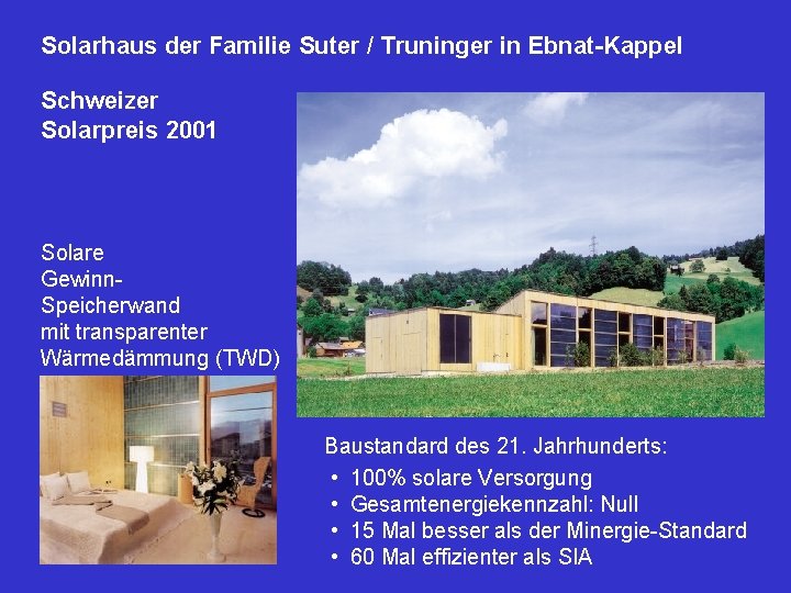 Solarhaus der Familie Suter / Truninger in Ebnat-Kappel Schweizer Solarpreis 2001 Solare Gewinn. Speicherwand