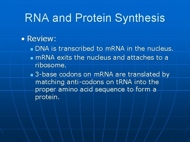 RNA and Protein Synthesis • Review: DNA is transcribed to m. RNA in the