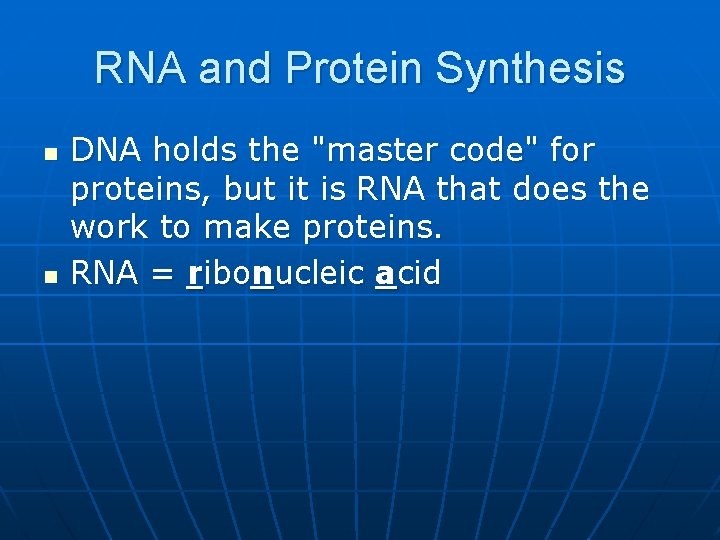 RNA and Protein Synthesis n n DNA holds the "master code" for proteins, but