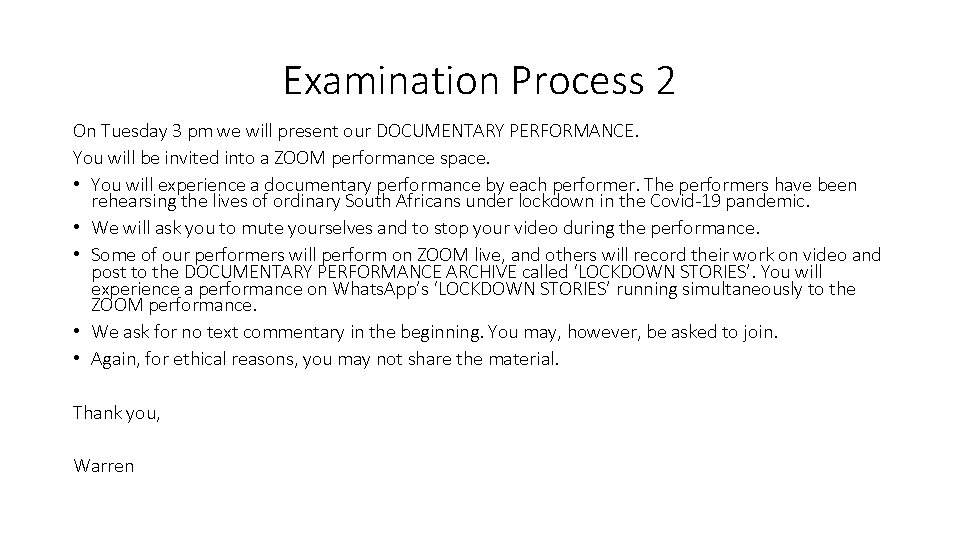 Examination Process 2 On Tuesday 3 pm we will present our DOCUMENTARY PERFORMANCE. You