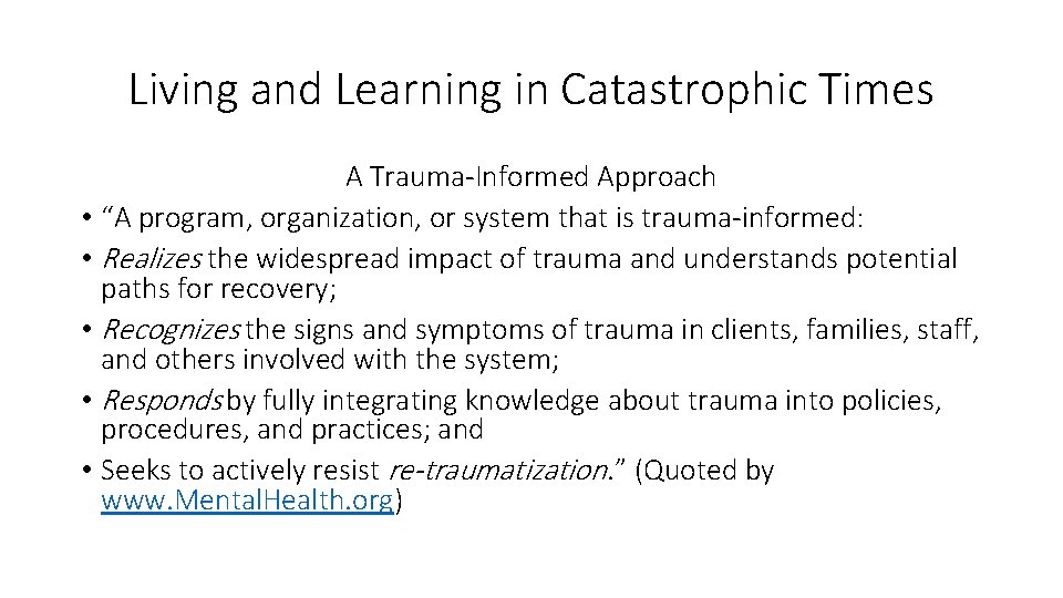 Living and Learning in Catastrophic Times A Trauma-Informed Approach • “A program, organization, or