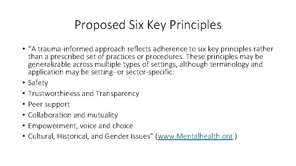 Proposed Six Key Principles • “A trauma-informed approach reflects adherence to six key principles