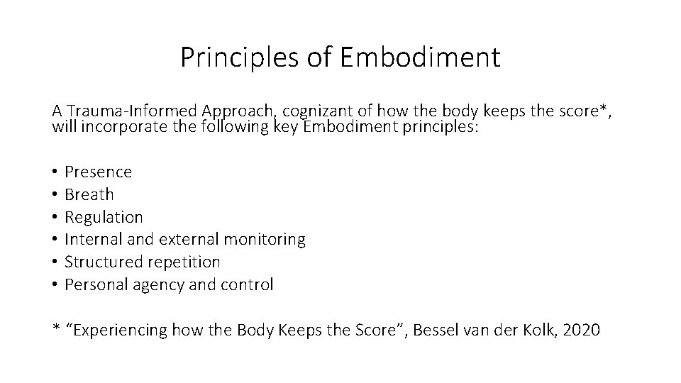 Principles of Embodiment A Trauma-Informed Approach, cognizant of how the body keeps the score*,